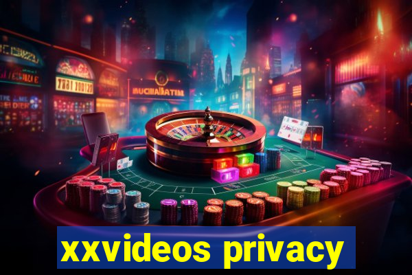 xxvideos privacy